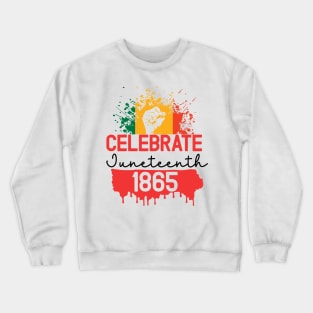 Celebrate juneteenth 1865 Crewneck Sweatshirt